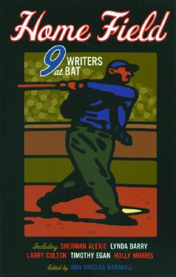 Image for HOME FIELD: NINE WRITERS AT BAT HOME FIELD: NINE WRITERS AT BAT