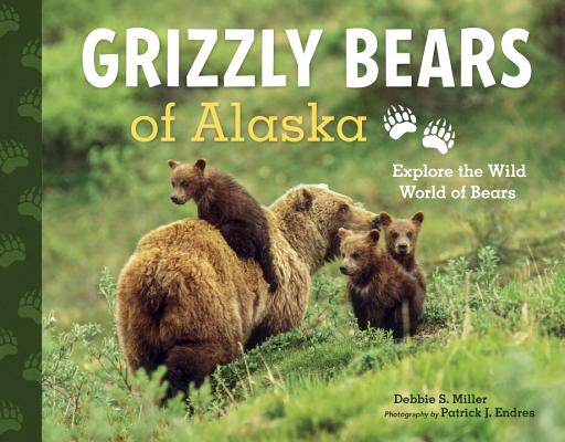Image for Grizzly Bears of Alaska: Explore the Wild World of Bears Grizzly Bears of Alaska: Explore the Wild World of Bears