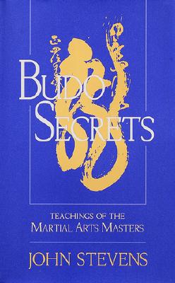 Budo Secrets: Teachings of the Martial Arts Masters