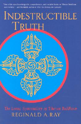 Indestructible Truth: The Living Spirituality of Tibetan Buddhism (World of Tibetan Buddhism, Vol. 1)