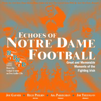 ECHOES OF NOTRE DAME FOOTBALL: GREAT AND MEMORABLE MOMENTS OF THE FIGHTING IRISH (WITH 2 AUDIO CDS) (AUTHOR SIGNED)