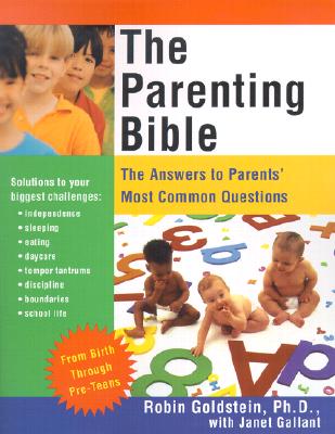 The Parenting Bible: The Answers to Parents Most Common Questions