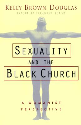 Sexuality and the Black Church: A Womanist Perspective