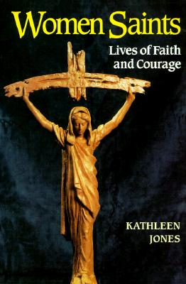 WOMEN SAINTS Lives of Faith and Courage