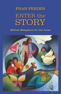 Enter the Story: Biblical Metaphors for our Lives