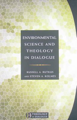 Environmental Science and Theology in Dialogue (Theology in Dialogue Series)