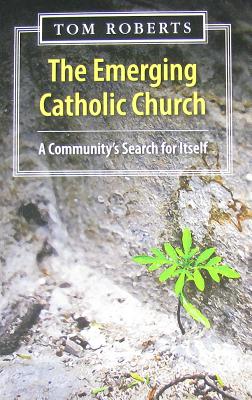 The Emerging Catholic Church: A Community's Search for Itself