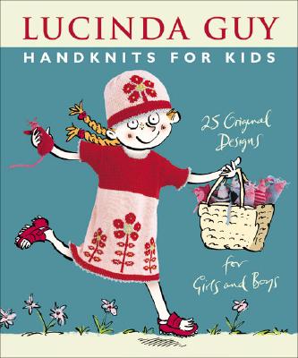 Handknits for Kids: 25 Original Designs for Girls and Boys
