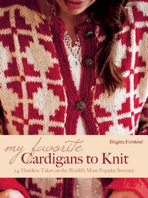 My Favorite Cardigans to Knit: 24 Timeless Takes on the World's Most Popular Sweater Image for My Favorite Cardigans to Knit: 24 Timeless Takes on the World's Most Popular Sweater