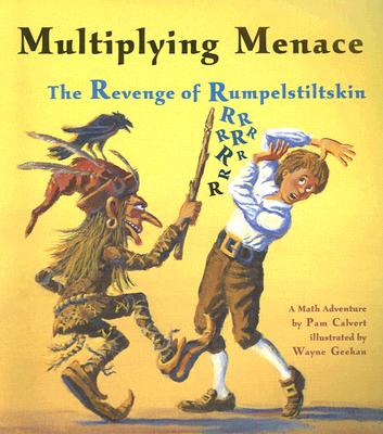 Multiplying Menace: The Revenge of Rumpelstiltskin (Charlesbridge Math Adventures)