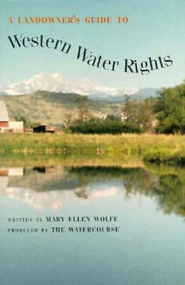 A Landowner's Guide to Western Water Rights
