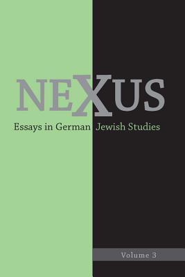 Nexus 3: Essays in German Jewish Studies (Nexus: Essays in German Jewish Studies) [Hardcover] Donahue, William Collins and Helfer, Martha B.