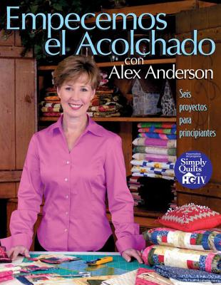 Image for Empecemos el Acolchado con Alex Anderson Empecemos el Acolchado con Alex Anderson