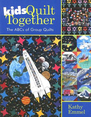 Kids Quilt Together: The ABCs of Group Quilts