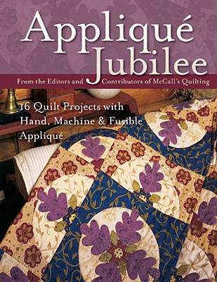 Applique Jubilee: 16 Quilt Projects with Hand, Machine and Fusible Applique [With Patterns]
