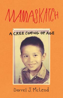 Image for Mamaskatch: A Cree Coming of Age Mamaskatch: A Cree Coming of Age