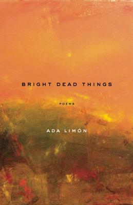 Bright Dead Things: Poems