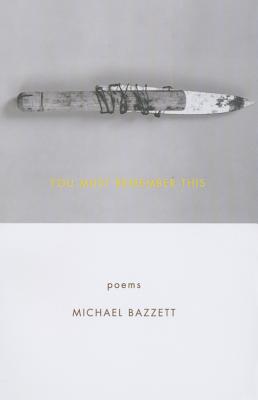 You Must Remember This: Poems