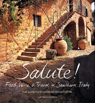 Image for Salute: Food, Wine, & Travel in Southern Italy Salute: Food, Wine, & Travel in Southern Italy
