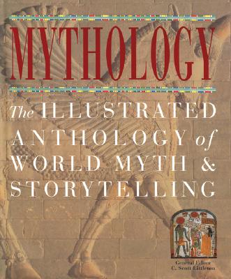 Mythology: The Illustrated Anthology of World Myth and Storytelling