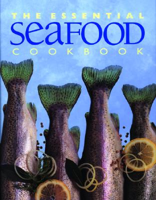 The Essential Seafood Cookbook