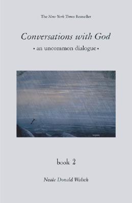 Conversations With God: An Uncommon Dialogue Book 2