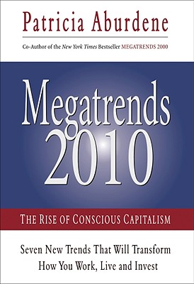 Image for Megatrends 2010: The Rise of Conscious Capitalism