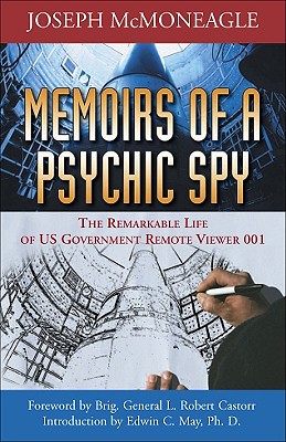 Memoirs of a Psychic Spy: The Remarkable Life Of U.S. Government of Remote Viewer 001