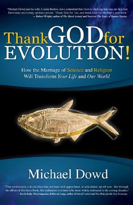 Thank God for Evolution!: How the Marriage of Science and Religion Will Transform Your Life and Our World