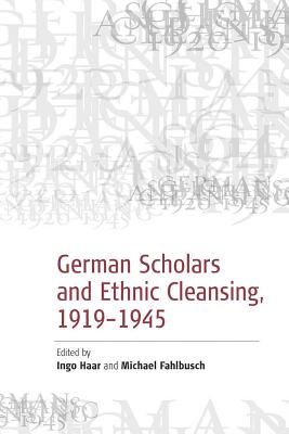 Image for German Scholars and Ethnic Cleansing, 1919-1945 German Scholars and Ethnic Cleansing, 1919-1945