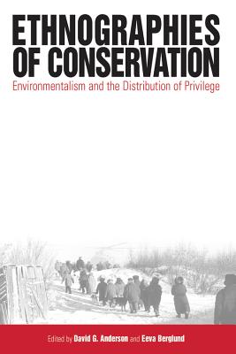 Image for Ethnographies of Conservation : Environmentalism and the Distribution of Privilege Ethnographies of Conservation : Environmentalism and the Distribution of Privilege