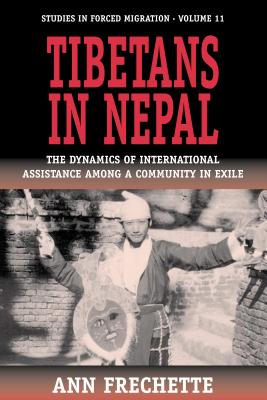 Tibetans in Nepal: The Dynamics of International Assistance among a Community in Exile (Forced Migration, 11)
