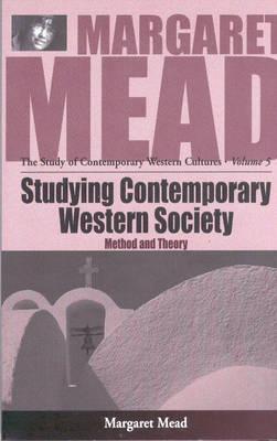 Studying Contemporary Western Society: Method and Theory (Margaret Mead: The Study of Contemporary Western Culture, 5)