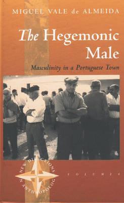 The Hegemonic Male: Masculinity in a Portugese Town