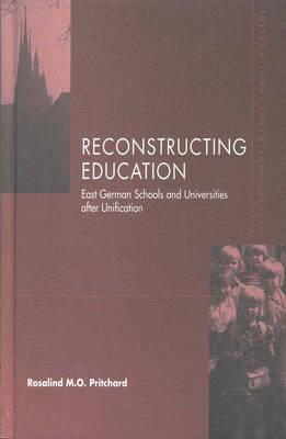 Reconstructing Education: East German Schools after Unification