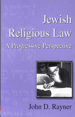 Jewish Religious Law: A Progressive Perspective (Progressive Judaism Today, 3)