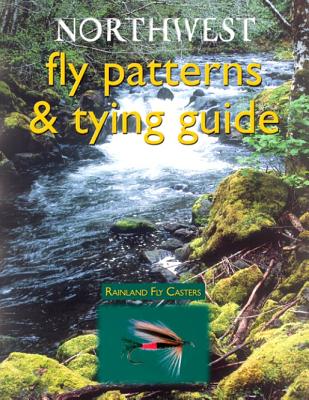 Northwest: Fly Patterns & Tying Guide