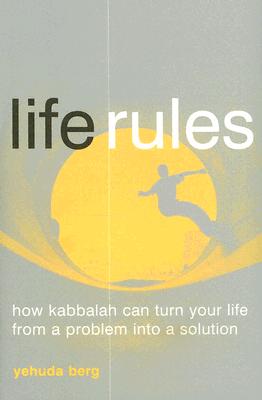 Image for LIFE RULES HOW KABBALAH CAN TURN YOUR LIFE FROM A PROBLEM INTO A SOLUTION