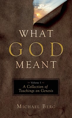 What God Meant, Vol. 1: A Collection of Teachings on Genesis