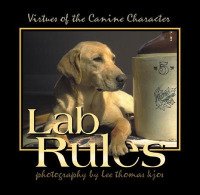 Image for Lab Rules: Virtues of the Canine Character Lab Rules: Virtues of the Canine Character