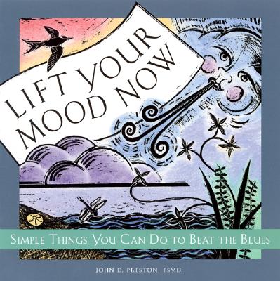 Lift Your Mood Now: Simple Things You Can Do to Beat the Blues