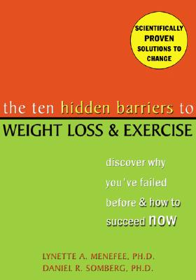 Image for The Ten Hidden Barriers to Weight Loss and Exercise: Discover Why You've Failed Before and How to Succeed Now