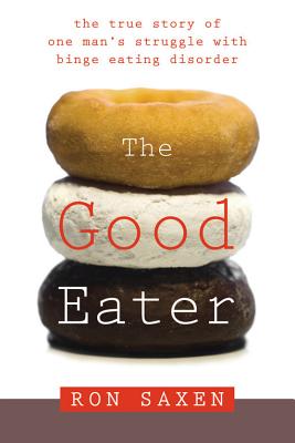Image for The Good Eater: The True Story of One Man's Struggle With Binge Eating Disorder