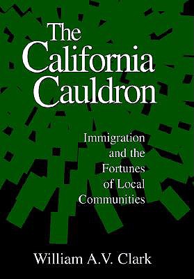 Image for The California Cauldron: Immigration and the Fortunes of Local Communities (Inscribed) The California Cauldron: Immigration and the Fortunes of Local Communities (Inscribed)
