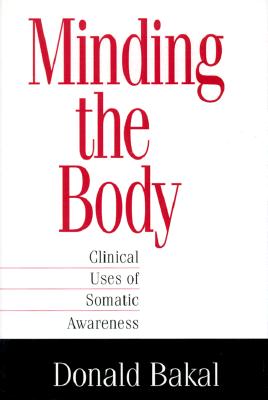 Minding the Body: Clinical Uses of Somatic Awareness