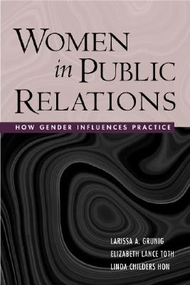 Women in Public Relations: How Gender Influences Practice