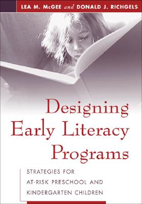 Image for Designing Early Literacy Programs: Strategies for At-Risk Preschool and Kindergarten Children Designing Early Literacy Programs: Strategies for At-Risk Preschool and Kindergarten Children
