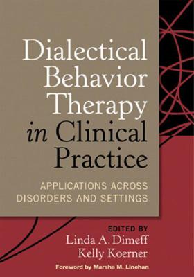 Image for Dialectical Behavior Therapy in Clinical Practice: Applications across Disorders and Settings