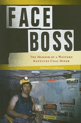 Face Boss: The Memoir of a Western Kentucky Coal Miner