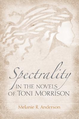 Image for Spectrality in the Novels of Toni Morrison Spectrality in the Novels of Toni Morrison